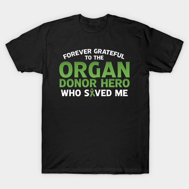 Forever Grateful to the Organ Donor Hero Who Saved Me T-Shirt T-Shirt by Dr_Squirrel